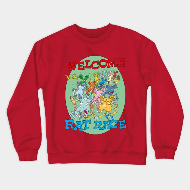 Welcome to the rat race Crewneck Sweatshirt by Kullatoons